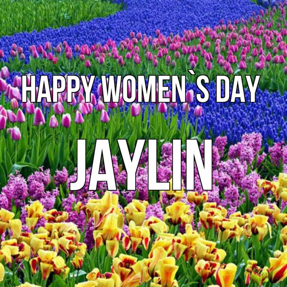 Greetings card с именем, Jaylin happy women`s day цветы Greetings with text for free download 